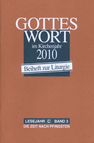 Gottes Wort im Kirchenjahr: 2010. Lesejahr C - Band 3: Die Zeit nach Pfingsten. Beiheft zur Liturgie