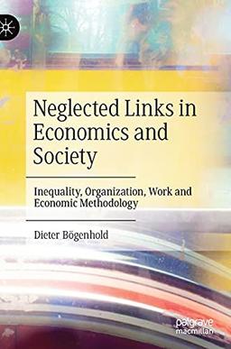 Neglected Links in Economics and Society: Inequality, Organization, Work and Economic Methodology