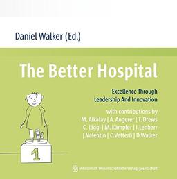 The Better Hospital: Excellence Through Leadership And Innovation