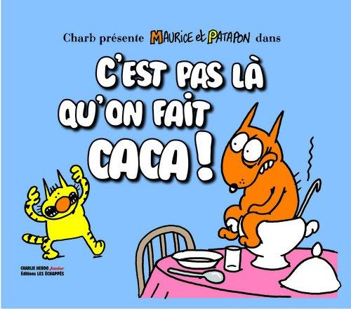 Maurice et Patapon. Vol. 1. C'est pas là qu'on fait caca !