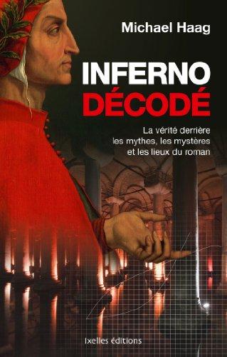 Inferno décodé : la vérité derrière les mythes, les mystères et les lieux du roman