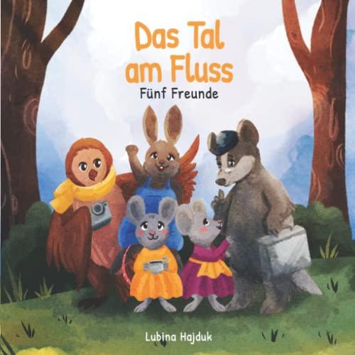 Das Tal am Fluss - Fünf Freunde: "Ich finde, eines der schönsten Vorlesebücher zum Thema Zusammenhalt, mit so wunderbaren Illustrationen"