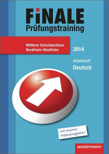 Finale - Prüfungstraining Mittlerer Schulabschluss Nordrhein-Westfalen: Arbeitsheft Deutsch 2014 mit Lösungsheft