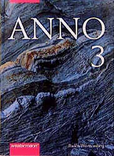 Anno - Geschichte für Gymnasien in Baden-Württemberg: ANNO für Gymnasien in Baden-Württemberg: Band 3: Von der Französischen Revolution bis zum Ersten Weltkrieg