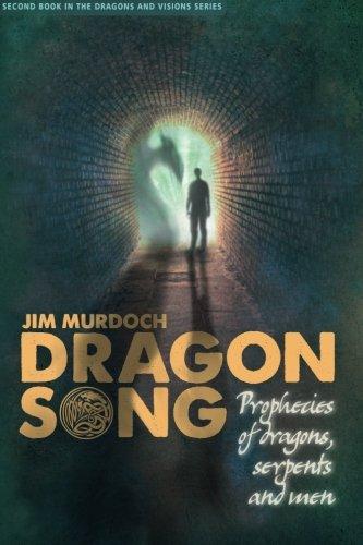 Dragon Song: Prophecies of Dragons, Serpents and Men (Dragons and Visions, Band 2)