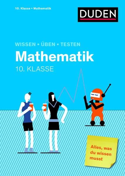 Wissen – Üben – Testen: Mathematik 10. Klasse: Alles, was du wissen musst!