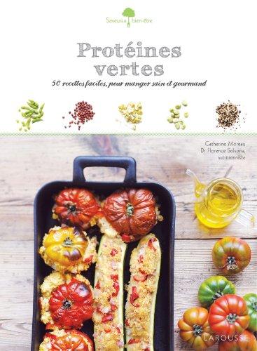 Protéines vertes : 50 recettes faciles, pour manger sain et gourmand