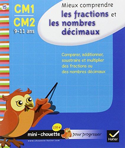 Mieux comprendre les fractions et les nombres décimaux CM1-CM2, 9-11 ans : comparer, additionner, soustraire et multiplier des fractions ou des nombres décimaux