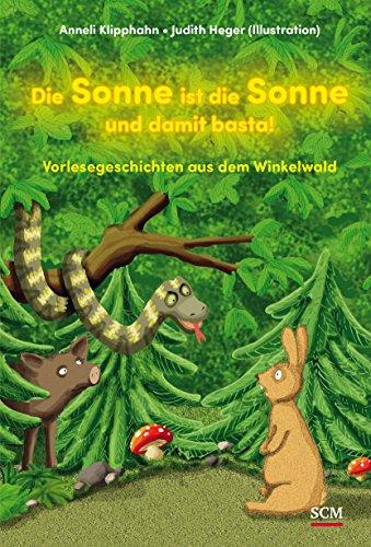 Die Sonne ist die Sonne und damit basta!: Vorlesegeschichten aus dem Winkelwald