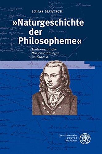 'Naturgeschichte der Philosopheme': Frühromantische Wissensordnungen im Kontext (Ereignis Weimar-Jena. Kultur um 1800)