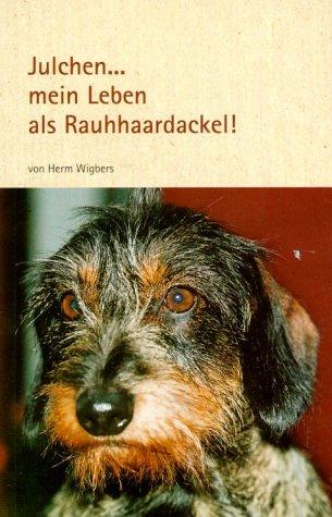 Julchen...mein Leben als Rauhhaardackel!