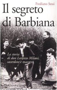 Il segreto di Barbiana. La storia di don Lorenzo Milani, sacerdote e maestro (Gli specchi)