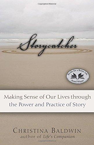 Storycatcher: Making Sense of Our Lives through the Power and Practice of Story