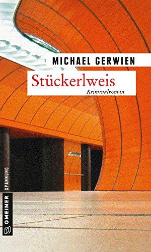 Stückerlweis: Ein Fall für Exkommissar Max Raintaler (Kriminalromane im GMEINER-Verlag)