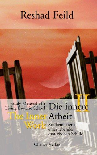 Die innere Arbeit / The Inner Work, Band II: Sudienmaterial einer lebenden esoterischen Schule / Study Material of a Living Esoteric School