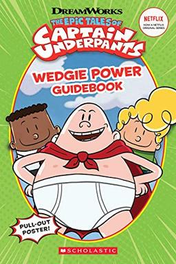 Epic Tales of Captain Underpants: Wedgie Power Guidebook