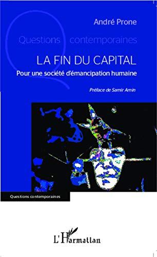 La fin du capital : pour une société d'émancipation humaine