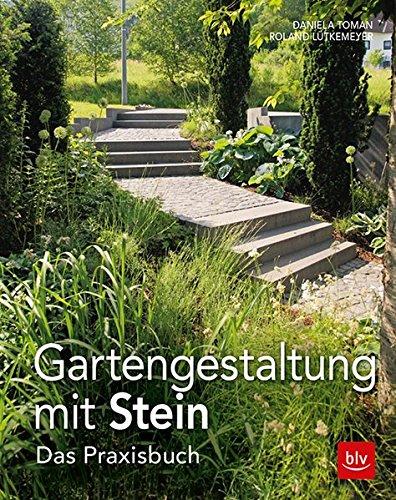 Gartengestaltung mit Stein: Das Praxisbuch