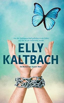 Elly Kaltbach: Aus der Gefangenschaft geflohen in ein Leben, auf das sie nie vorbereitet wurde.