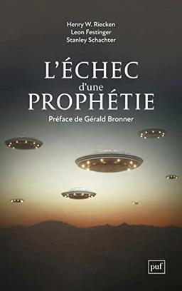 L'échec d'une prophétie : psychologie sociale d'un groupe de fidèles qui prédisaient la fin du monde