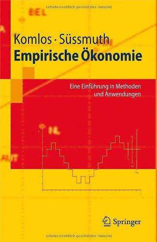 Empirische Ökonomie: Eine Einführung in Methoden und Anwendungen (Springer-Lehrbuch) (German Edition)