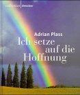 Ich setze auf die Hoffnung. Texte und Gedichte zu den Worten Jesu am Kreuz