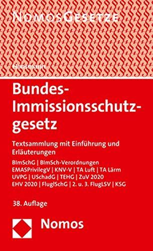 Bundes-Immissionsschutzgesetz: Textsammlung mit Einführung und Erläuterungen - Rechtsstand: 1. März 2020