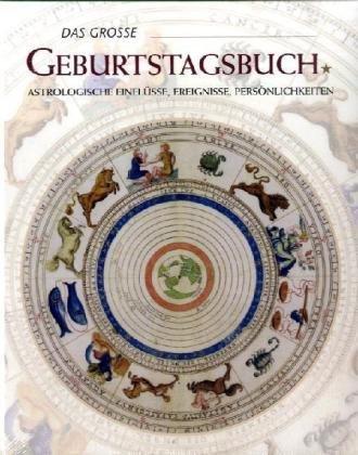 Das große Geburtstagsbuch. Astrologische Einflüsse, Ereignisse, Persönlichkeiten