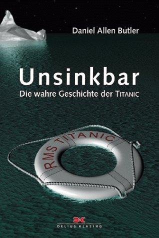 Unsinkbar. Die wahre Geschichte der Titanic.