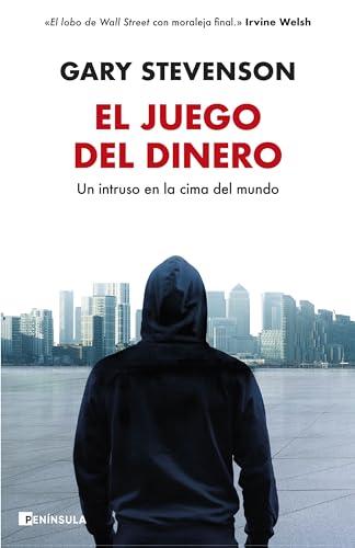 El juego del dinero: Un intruso en la cima del mundo (NO FICCIÓN NARRATIVA)