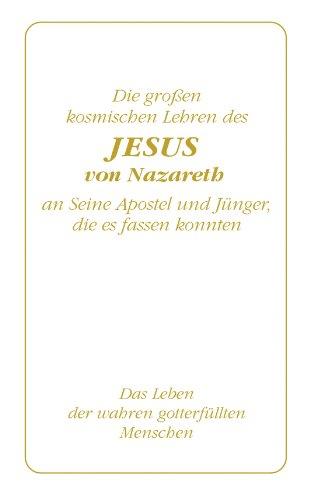 Die großen kosmischen Lehren des Jesus von Nazareth an Seine Apostel und Jünger, die es fassen konnten