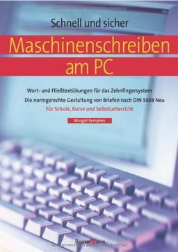 Maschinenschreiben am PC: Wort- und Fließtextübungen für das Zehnfingersystem / Die normgerechte Gestaltung von Briefen nach DIN 5008 Neu / Für ... 5008. Für Schule, Kurse und Selbstunterricht