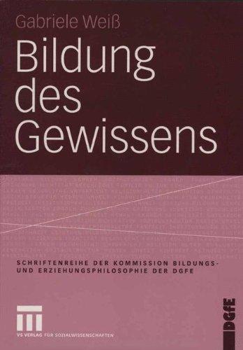 Bildung des Gewissens (Schriftenreihe der Kommission Bildungs- und Erziehungsphilosophie der DGfE)