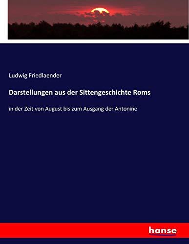 Darstellungen aus der Sittengeschichte Roms: in der Zeit von August bis zum Ausgang der Antonine