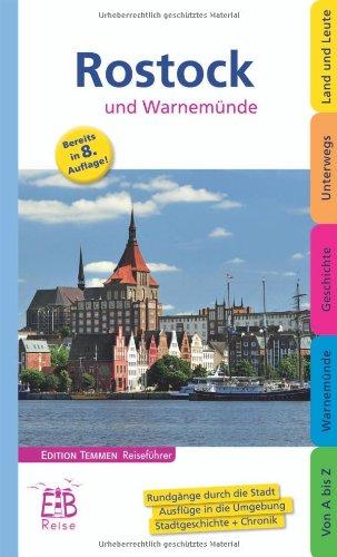 Rostock und Warnemünde. Edition Temmen Reiseführer: Rundgänge durch die Stadt. Ausflüge in die Umgebung. Stadtgeschichte & Chronik