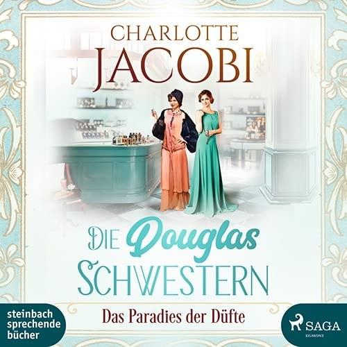 Die Douglas-Schwestern – Das Paradies der Düfte: Roman