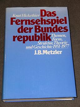 Das Fernsehspiel der Bundesrepublik. Themen, Form, Struktur, Theorie und Geschichte 1951-1977