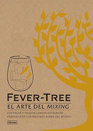 Fever-tree : el arte del mixing : cócteles y tragos largos fáciles de preparar de los mejores bares del mundo (Cooking)