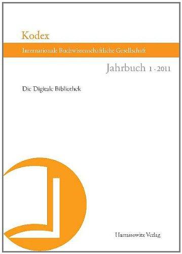 Kodex. Jahrbuch der Internationalen Buchwissenschaftlichen Gesellschaft: Die digitale Bibliothek