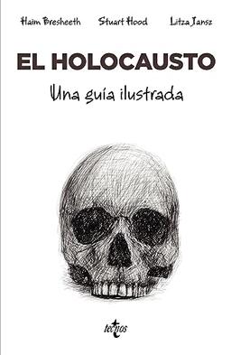 El Holocausto: Una guía ilustrada (Filosofía - Filosofía y Ensayo)