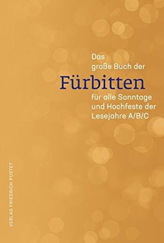 Das große Buch der Fürbitten: für alle Sonntage und Hochfeste der Lesejahre A/B/C