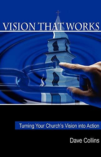 Vision That Works: Turning your Church¿s Vision into Action