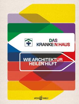 Das Kranke(n)haus: Wie Architektur heilen hilft