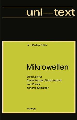 Mikrowellen: Lehrbuch für Studenten der Elektrotechnik und Physik höherer Semester