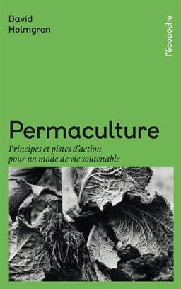 Permaculture : principes et pistes d'action pour un mode de vie soutenable