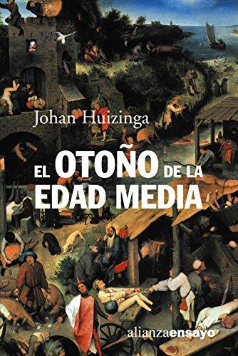 El otoño de la Edad Media : estudios sobre la forma de vida y del espíritu durante los siglos XIV y XV en Francia y en los Países Bajos (Alianza Ensayo, Band 38)