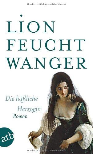 Die häßliche Herzogin: Roman (Feuchtwanger GW in Einzelbänden)