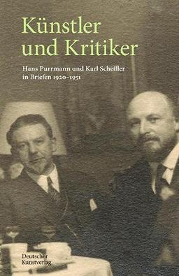 Künstler und Kritiker: Hans Purrmann und Karl Scheffler in Briefen 1920–1951 (Edition Purrmann Briefe, 5)