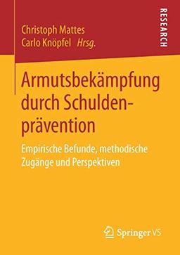 Armutsbekämpfung durch Schuldenprävention: Empirische Befunde, methodische Zugänge und Perspektiven