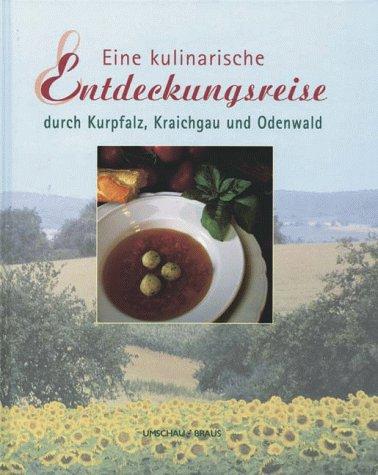 Eine kulinarische Entdeckungsreise durch Kurpfalz, Kraichgau und Odenwald. Kulinarische Köstlichkeiten aus der Region